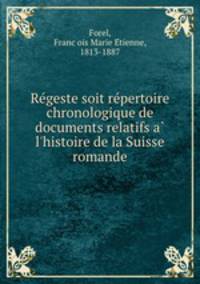Re?geste soit re?pertoire chronologique de documents relatifs a? l