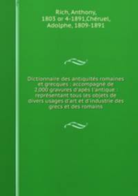 Dictionnaire des antiquites romaines et grecques : accompagne de 2,000 gravures d