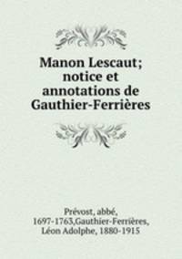 Manon Lescaut; notice et annotations de Gauthier-Ferrieres