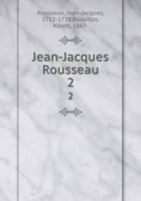 Jean-Jacques Rousseau. 2