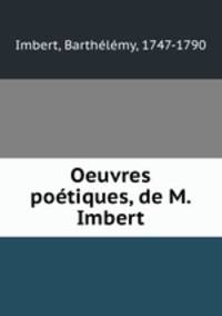 Oeuvres poetiques, de M. Imbert
