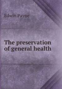 The preservation of general health