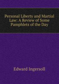 Personal Liberty and Martial Law: A Review of Some Pamphlets of the Day