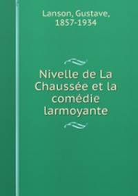 Nivelle de La Chaussee et la comedie larmoyante