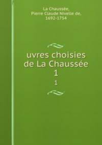 uvres choisies de La Chausse. 1
