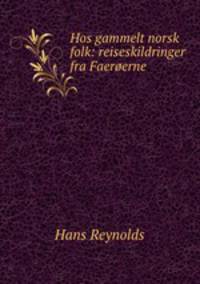 Hos gammelt norsk folk: reiseskildringer fra Faeroerne