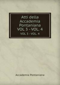 Atti della Accademia Pontaniana. VOL 3 - VOL. 4