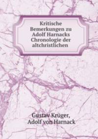 Kritische Bemerkungen zu Adolf Harnacks Chronologie der altchristlichen .
