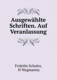 Ausgewahlte Schriften. Auf Veranlassung