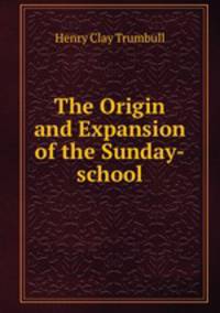 The Origin and Expansion of the Sunday-school