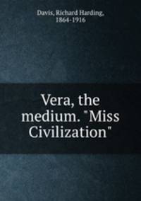 Vera, the medium. "Miss Civilization"