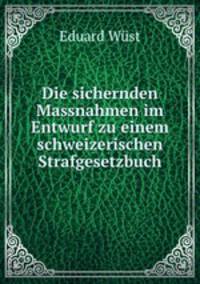 Die sichernden Massnahmen im Entwurf zu einem schweizerischen Strafgesetzbuch
