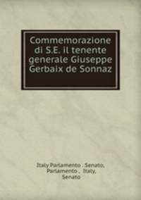 Commemorazione di S.E. il tenente generale Giuseppe Gerbaix de Sonnaz .
