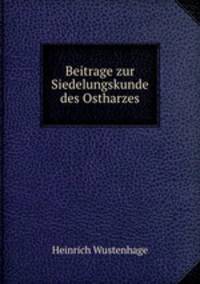 Beitrage zur Siedelungskunde des Ostharzes