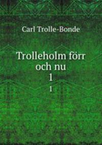 Trolleholm frr och nu. 1