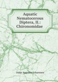 Aquatic Nematocerous Diptera, II.: Chironomidae .