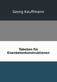 Tabellen fur Eisenbetonkonstruktionen