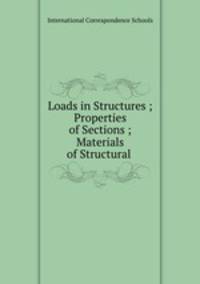 Loads in Structures ; Properties of Sections ; Materials of Structural .