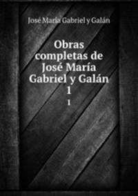 Obras completas de Jose Maria Gabriel y Galan