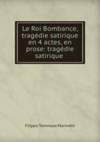Le Roi Bombance, tragdie satirique en 4 actes, en prose: tragdie satirique .