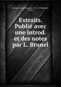 Extraits. Publie avec une introd. et des notes par L. Brunel