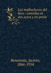 Los malhechores del bien : comedia en dos actos y en prosa