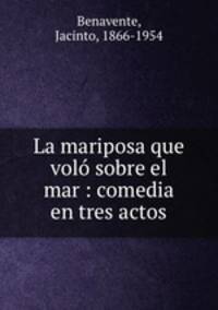 La mariposa que vol sobre el mar : comedia en tres actos
