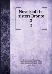 Novels of the sisters Bronte. 2