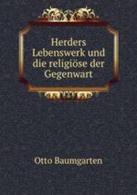 Herders Lebenswerk und die religiose der Gegenwart