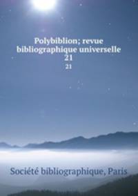 Polybiblion; revue bibliographique universelle. 21