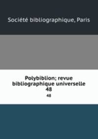 Polybiblion; revue bibliographique universelle. 48