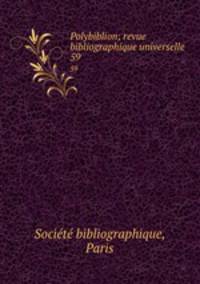Polybiblion; revue bibliographique universelle. 59