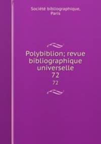 Polybiblion; revue bibliographique universelle. 72