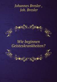 Wie beginnen Geisteskrankheiten?