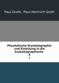 Physikalische Krystallographie und Einleitung in die krystallographische .. 4