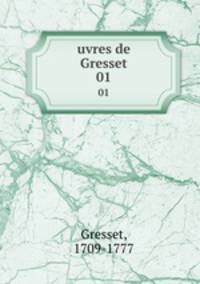 uvres de Gresset. 01