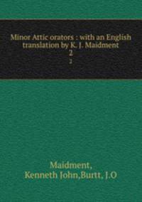 Minor Attic orators : with an English translation by K. J. Maidment. 2