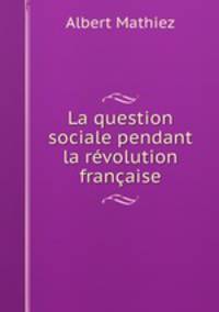 La question sociale pendant la revolution francaise