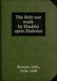 The Holy war made by Shaddai upon Diabolus