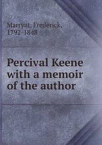 Percival Keene with a memoir of the author