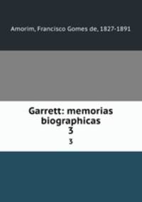 Garrett: memorias biographicas. 3