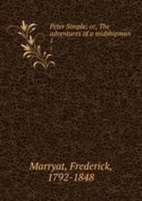 Peter Simple; or, The adventures of a midshipman. 1