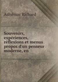 Souvenirs, experiences, reflexions et menus propos d