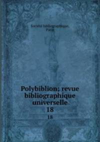 Polybiblion; revue bibliographique universelle. 18