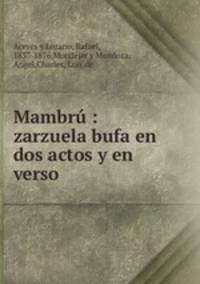 Mambru : zarzuela bufa en dos actos y en verso