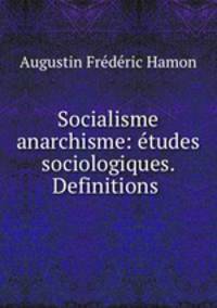 Socialisme & anarchisme: etudes sociologiques. Definitions .