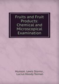 Fruits and Fruit Products: Chemical and Microscopical Examination