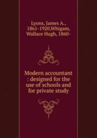 Modern accountant : designed for the use of schools and for private study