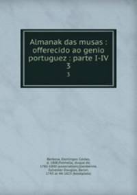 Almanak das musas : offerecido ao genio portuguez : parte I-IV. 3