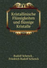 Kristallinische Flussigkeiten und flussige Kristalle